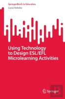 Using Technology To Design Esl/Efl Microlearning Activities