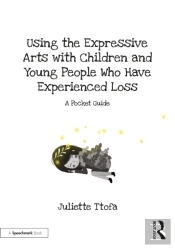 Using The Expressive Arts With Children And Young People Who Have Experienced Loss