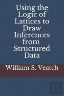 Using The Logic Of Lattices To Draw Inferences From Structured Data