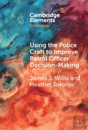Using The Police Craft To Improve Patrol Officer Decision-Making