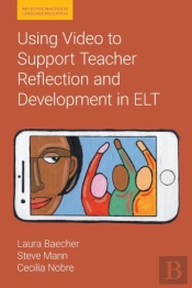 Using Video To Support Teacher Reflection And Development In Elt