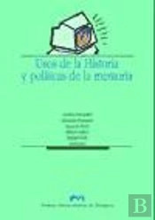 Usos De La Historia Y Políticas De La Memoria