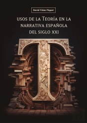 Usos De La Teoria En La Narrativa Española Del Siglo Xxi