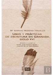 Usos Y Prácticas De Escritura En Granada. Siglo Xvi