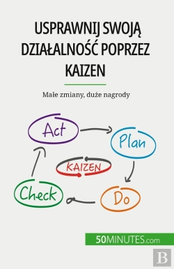 Bertrand.pt - Usprawnij Swoja Dzialalnosc Poprzez Kaizen : Male Zmiany, Duze Nagrody