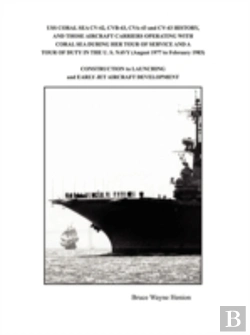 Bertrand.pt - Uss Coral Sea Cv-42, Cvb-43, Cva-43 And Cv-43 History, And Those Aircraft Carriers Operating With Coral Sea During Her Tour Of Service And A Tour Of Duty In The U. S. Navy (August 1977 To February 198