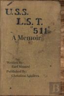 U.S.S L.S.T. 511 A Memoir From A World War Ii Soldier