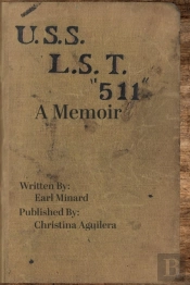 U.S.S L.S.T. 511 A Memoir From A World War Ii Soldier