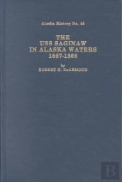 Uss Saginaw In Alaskan Waters 1867-1868, The