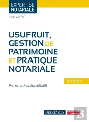 Usufruit, Gestion De Patrimoine Et Pratique Notariale (2e Édition)