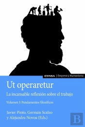 Ut Operaretur. La Incansable Reflexion Sobre El Trabajo (Vol. I)