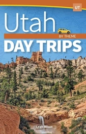 Utah Day Trips By Theme