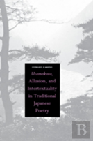Utamakura, Allusion, And Intertextuality In Traditional Japanese Poetry