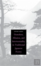 Utamakura, Allusion, And Intertextuality In Traditional Japanese Poetry