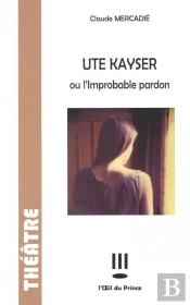 Ute Kayser Ou L'Improbable Pardon