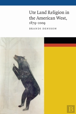 Bertrand.pt - Ute Land Religion In The American West, 1879â€“2009