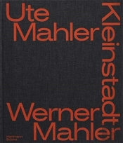 Ute Mahler & Werner Mahler: Small Town