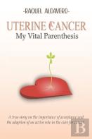 Uterine Cancer My Vital Parenthesis