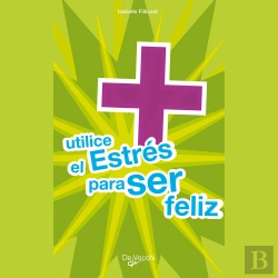 Bertrand.pt - Utilice El Estrés Para Ser Feliz