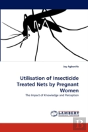 Utilisation Of Insecticide Treated Nets By Pregnant Women