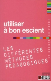 Utiliser A Bon Escient Les Differentes Methodes Pedagogiques
