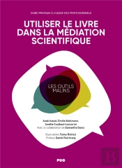 Utiliser Le Livre Dans La Médiation Scientifique : Guide Pratique À L'Usage Des Professionnels