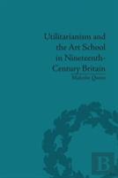 Utilitarianism And The Art School In Nineteenth-Century Britain