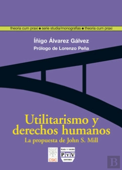 Bertrand.pt - Utilitarismo Y Derechos Humanos : La Propuesta De John Stuart Mill