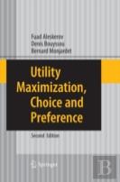 Utility Maximization, Choice And Preference
