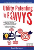 Utility Patenting For Ip Savvys