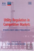 Utility Regulation In Competitive Markets - Problems And Progress