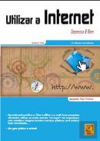 Utilizar a Internet : Depressa & Bem (13.ª Edição)
