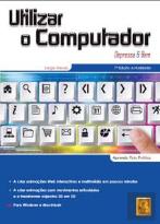 Utilizar o Computador - Depressa & Bem