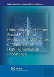 Utilization Of Accelerator Based Real Time Methods In Investigation Of Materials With High Technological Importance