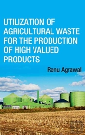 Utilization Of Agricultural Waste For The Production Of High Valued Products