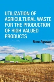 Utilization Of Agricultural Waste For The Production Of High Valued Products