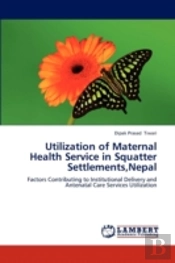 Utilization Of Maternal Health Service In Squatter Settlements,Nepal