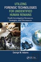 Utilizing Forensic Technologies For Unidentified Human Remains