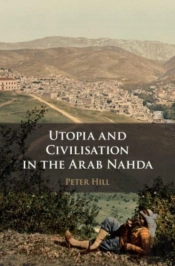 Utopia And Civilisation In The Arab Nahda