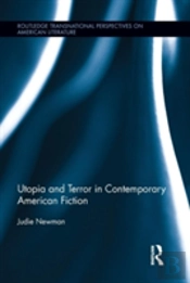 Utopia And Terror In Contemporary American Fiction