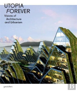 Bertrand.pt - Utopia Forever Visions Of Architecture And Urbanism /Anglais
