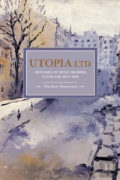 Utopia, Ltd.: Ideologies For Social Dreaming In England 1870-1900
