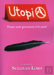 Utopia ; Penser Nuit Gravement A La Sante