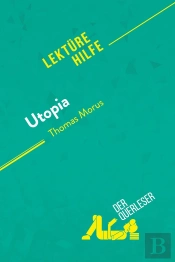 Utopia Von Thomas Morus (Lektürehilfe) : Detaillierte Zusammenfassung, Personenanalyse Und Interpretation