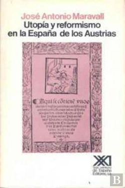 Bertrand.pt - Utopía Y Reformismo En La España De Los Austrias