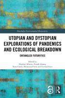 Utopian And Dystopian Explorations Of Pandemics And Ecological Breakdown
