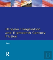 Utopian Imagination And Eighteenth Century Fiction
