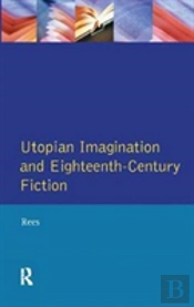 Utopian Imagination And Eighteenth Century Fiction