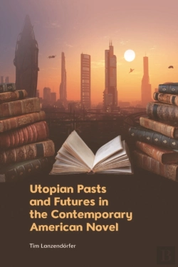 Bertrand.pt - Utopian Pasts And Futures In The Contemporary American Novel