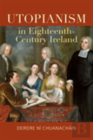 Utopianism In Eighteenth-Century Ireland